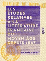 Les Études relatives à la littérature française du Moyen Âge depuis 1867