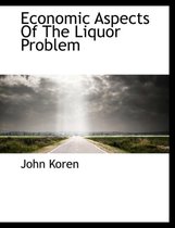 Economic Aspects of the Liquor Problem