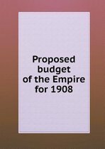 Proposed Budget of the Empire for 1908