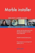 Marble Installer Red-Hot Career Guide; 2526 Real Interview Questions