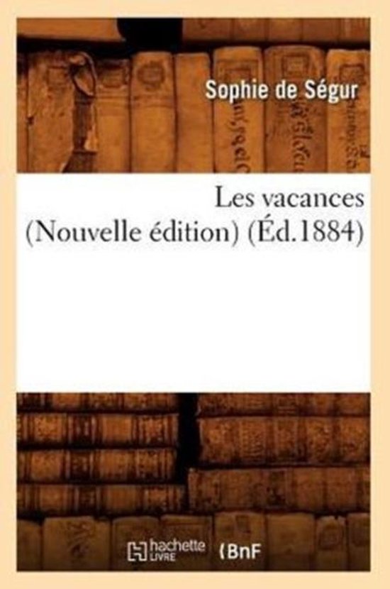 Litterature- Les Vacances (Nouvelle Édition) (Éd.1884)
