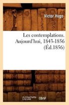 Litterature- Les Contemplations. Aujourd'hui, 1843-1856 (Éd.1856)