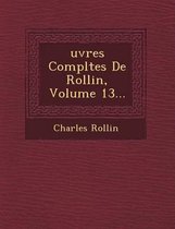 Uvres Completes de Rollin, Volume 13...