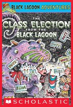 Black Lagoon Adventures 3 - The Class Election from the Black Lagoon (Black Lagoon Adventures #3)