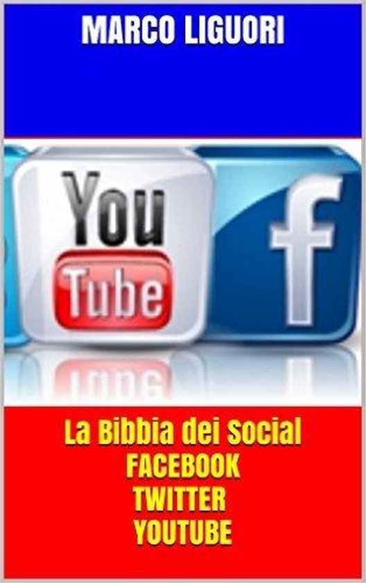La Bibbia dei Social - Facebook - Twitter - YouTube - Traffi ... - cover