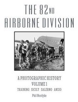 The 82nd Airborne Division: A Photographic History Volume 1