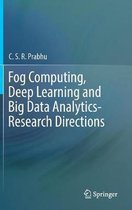 Fog Computing, Deep Learning and Big Data Analytics-Research Directions