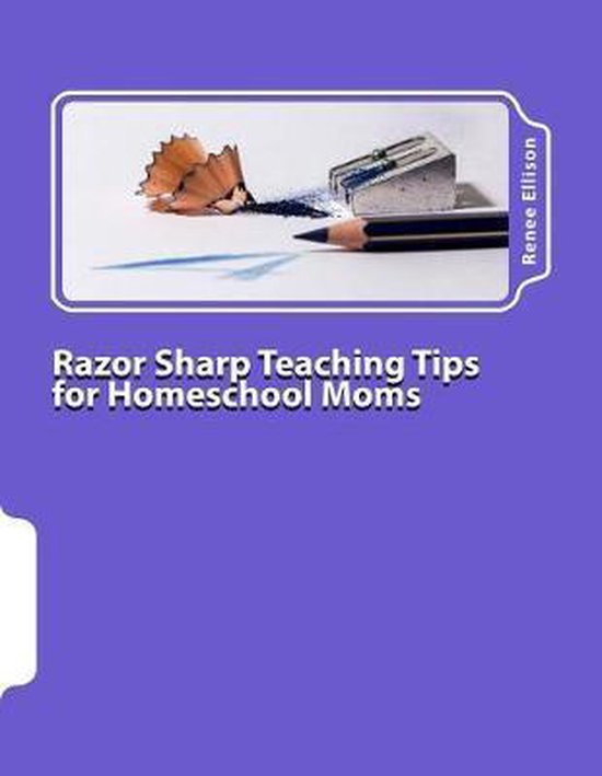 Razor Sharp Teaching Tips for Homeschool Moms - cover