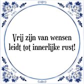 Tegeltje met Spreuk (Tegeltjeswijsheid): Vrij zijn van wensen leidt tot innerlijke rust! + Kado verpakking & Plakhanger