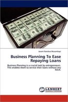 Business Planning To Ease Repaying Loans