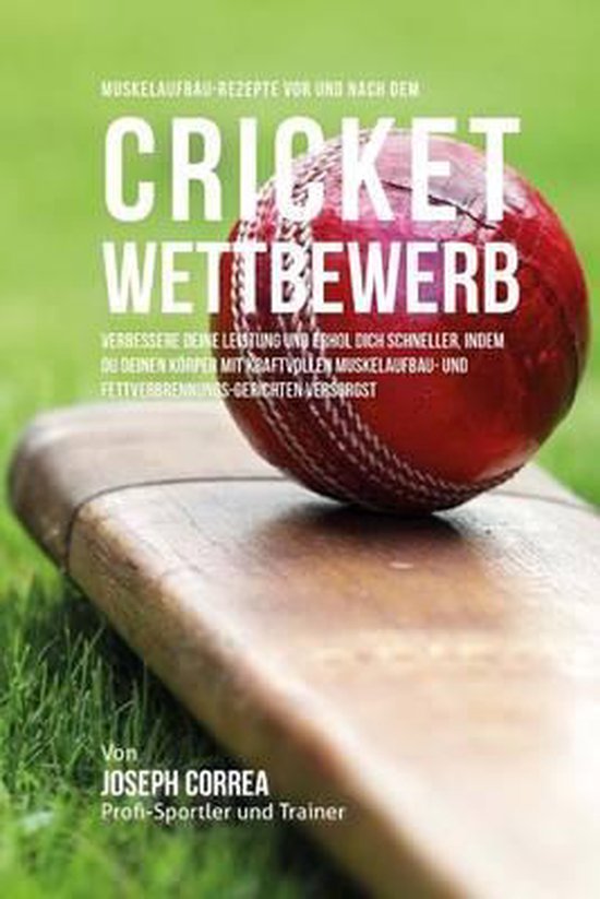 Muskelaufbau-Rezepte vor und nach dem Cricket-Wettbewerb - cover