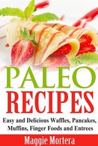 Paleo Recipes Easy and Delicious Waffles, Pancakes, Muffins, Finger Foods and Entrees.