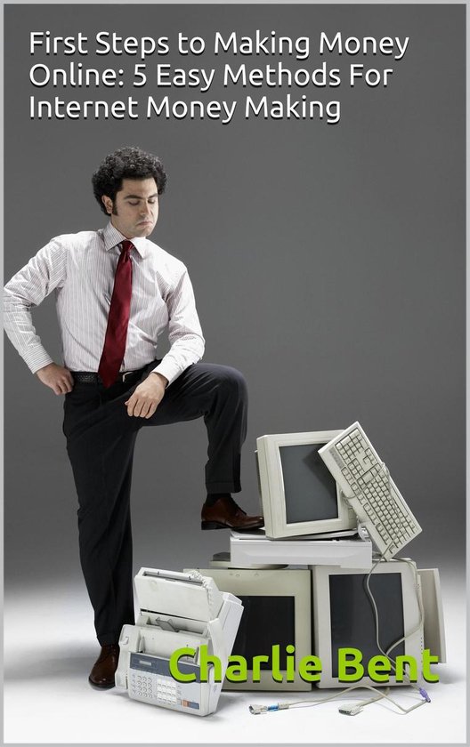 First Steps to Making Money Online: 5 Easy Methods For Inter ... - cover