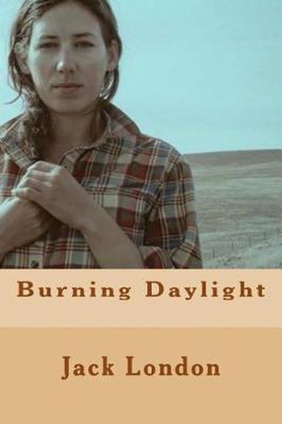 Burning Daylight, Jack London | 9781727116458 | Boeken | bol.com