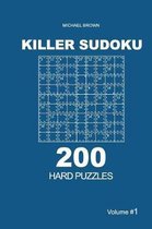 Killer Sudoku - 200 Hard Puzzles 9x9 (Volume 1)