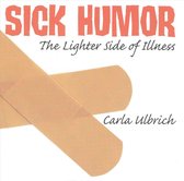 Sick Humor: The Lighter Side of Illness