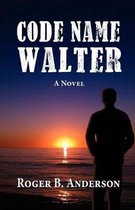 Code Name Walter, a Novel