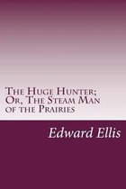 The Huge Hunter; Or, the Steam Man of the Prairies
