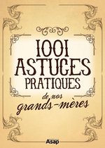 Les 1001 Astuces pratiques de nos grands-mères