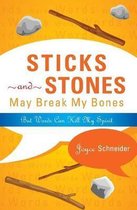 Sticks and Stones May Break My Bones