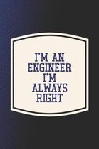 I'm An Engineer I'm Always Right
