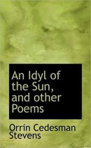 An Idyl of the Sun, and Other Poems