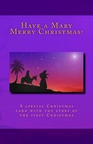 Have a Mary Merry Christmas!