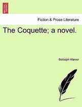 The Coquette; A Novel.