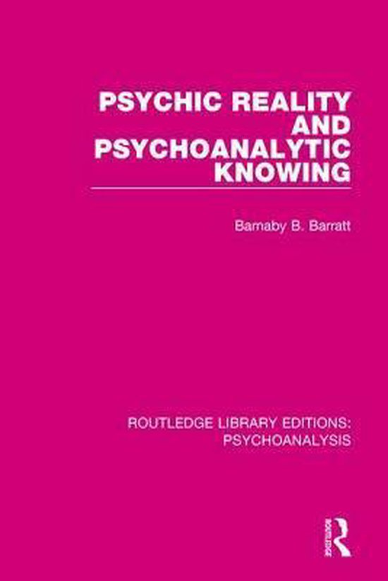 Psychic Reality and Psychoanalytic Knowing - cover