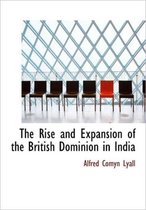 The Rise and Expansion of the British Dominion in India