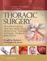 Master Techniques in Surgery - Master Techniques in Surgery: Thoracic Surgery: Transplantation, Tracheal Resections, Mediastinal Tumors, Extended Thoracic Resections