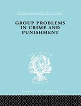 International Library of Sociology- Group Problems in Crime and Punishment