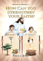 Sermons on Hebrews (I) - How Can You Strengthen Your Faith?