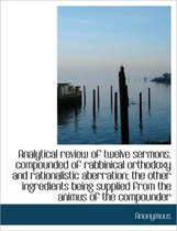 Analytical Review of Twelve Sermons, Compounded of Rabbinical Orthodoxy and Rationalistic Aberration
