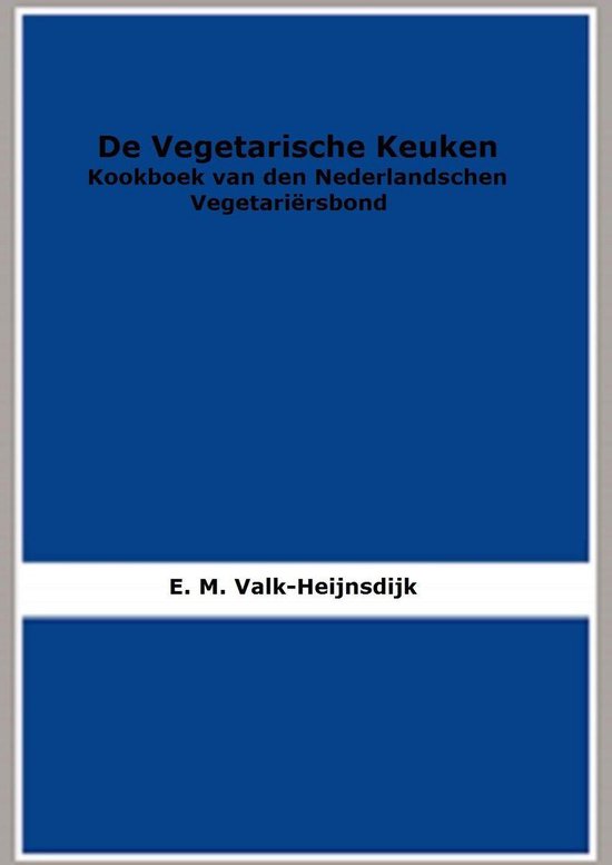 De Vegetarische Keuken - E.M. Valk-Heijnsdijk | 