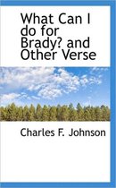 What Can I Do for Brady? and Other Verse