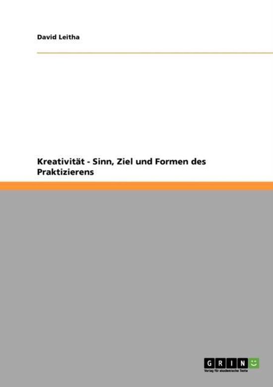 Kreativitat - Sinn, Ziel und Formen des Praktizierens - cover