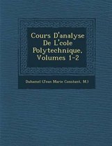 Cours D'Analyse de L' Cole Polytechnique, Volumes 1-2