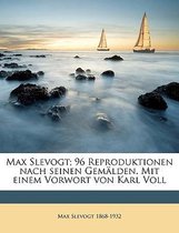 Max Slevogt; 96 Reproduktionen Nach Seinen Gemalden. Mit Einem Vorwort Von Karl Voll