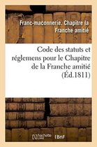 Code Des Statuts Et Reglemens Pour Le Chapitre de La Franche Amitie,