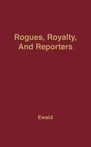 Rogues, Royalty and Reporters