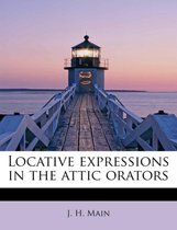 Locative Expressions in the Attic Orators