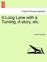 A Long Lane with a Turning. a Story, Etc.