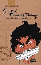 Overlittérature - J'ai tué Maurice Thorez !