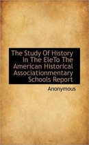 The Study of History in the Eleto the American Historical Associationmentary Schools Report
