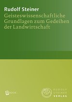 Rudolf Steiner Gesamtausgabe 327 - Geisteswissenschaftliche Grundlagen zum Gedeihen der Landwirtschaft