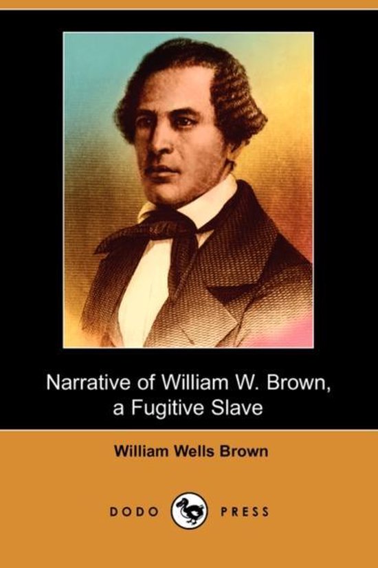 Narrative of William W. Brown, William Wells Brown | 9781409925569 ...