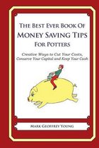 The Best Ever Book of Money Saving Tips for Potters