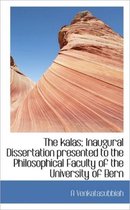 The Kalas; Inaugural Dissertation Presented to the Philosophical Faculty of the University of Bern
