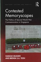 Contested Memoryscapes: The Politics of Second World War Commemoration in Singapore